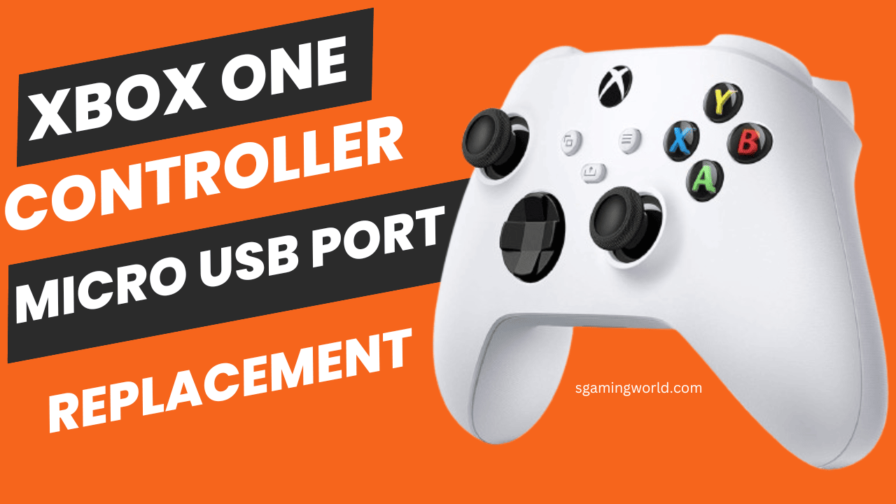 Xbox One Controller Micro USB Port Replacement:Ultimate Guide