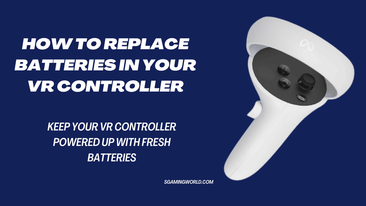 How to Replace Batteries in Your VR Controller