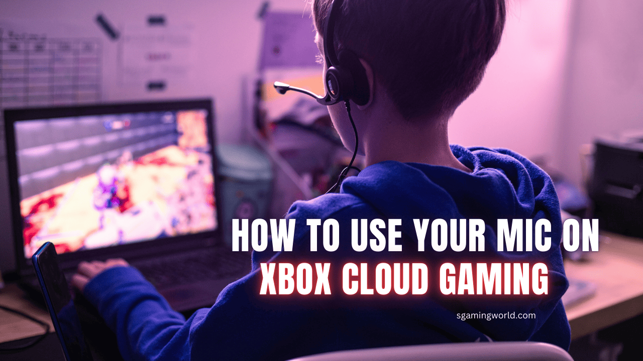  How to Use Your Mic on Xbox Cloud Gaming