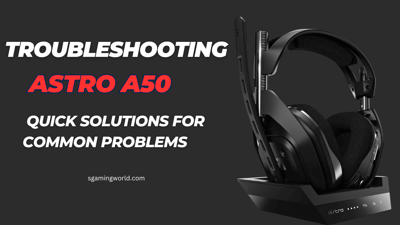 Troubleshooting Astro A50