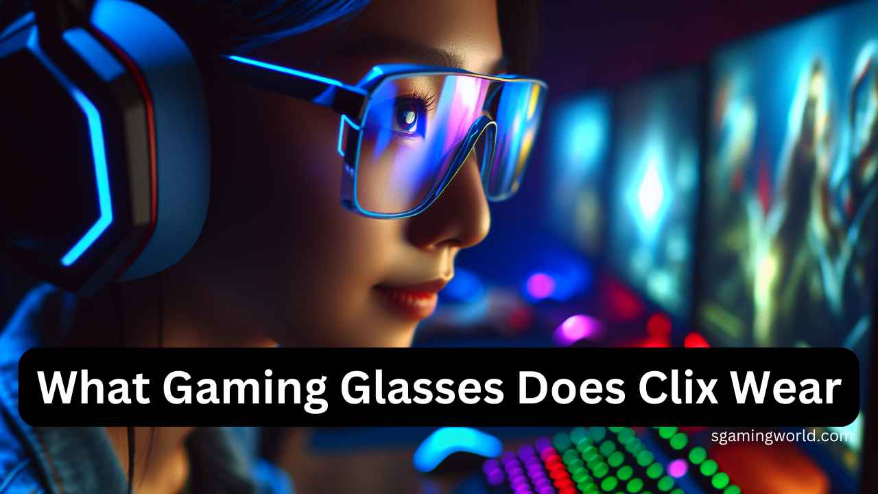 What Gaming Glasses Does Clix Wear