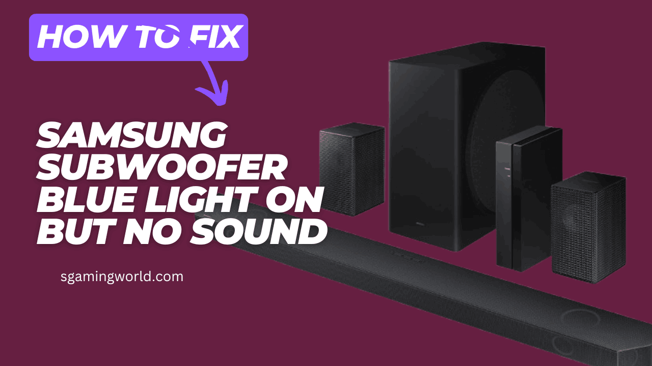 how to fix Samsung Subwoofer Blue Light On but No Sound